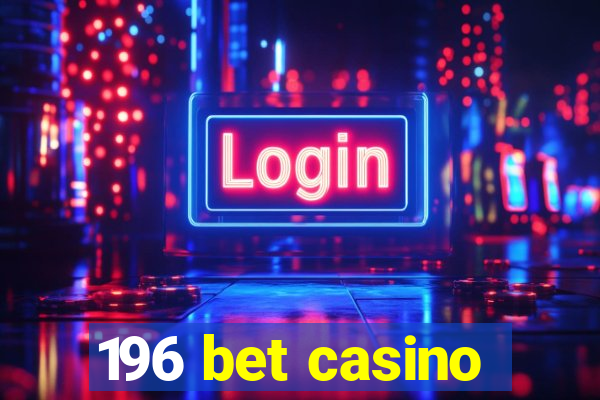 196 bet casino